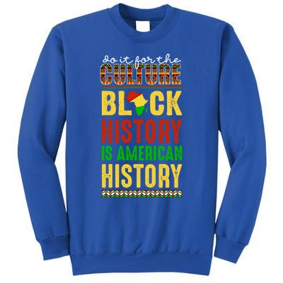 We Do It For Culture Black Ack History Is American History Funny Gift Sweatshirt