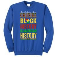 We Do It For Culture Black Ack History Is American History Funny Gift Tall Sweatshirt