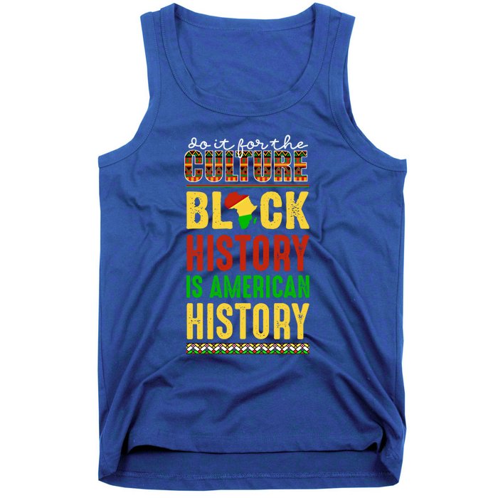 We Do It For Culture Black Ack History Is American History Funny Gift Tank Top