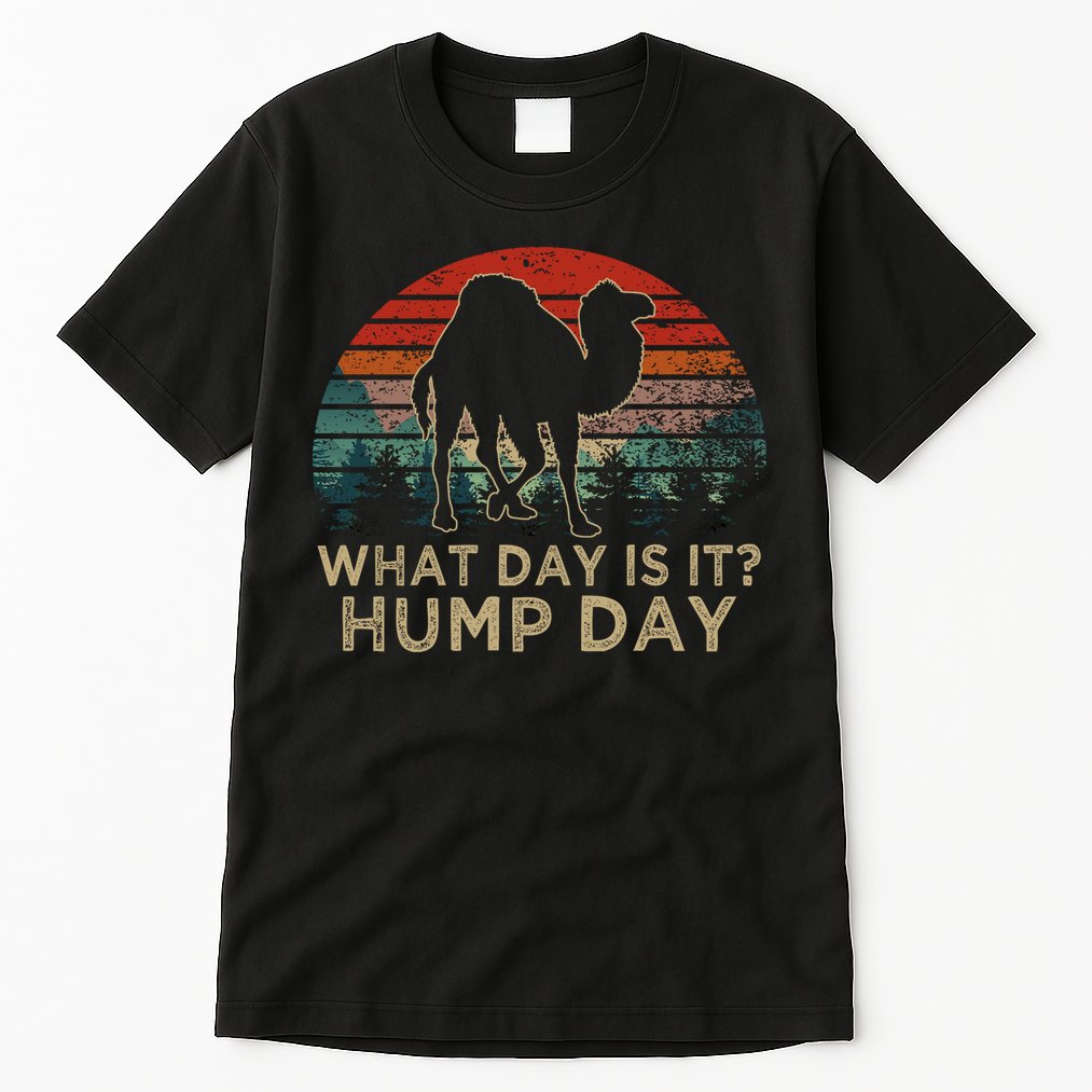 What Day Is It Hump Day Tall T-Shirt