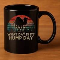 What Day Is It Hump Day 11oz C Handle Ceramic Mug