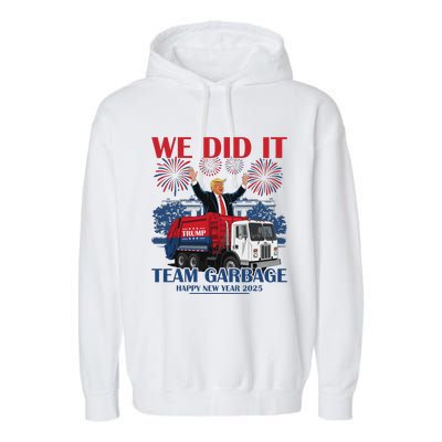 We Did It Team Garbage Trump 2025 Happy New Year Patriotic Garment-Dyed Fleece Hoodie