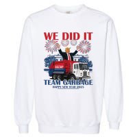 We Did It Team Garbage Trump 2025 Happy New Year Patriotic Garment-Dyed Sweatshirt