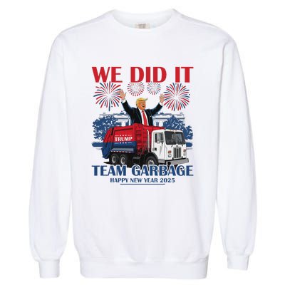 We Did It Team Garbage Trump 2025 Happy New Year Patriotic Garment-Dyed Sweatshirt