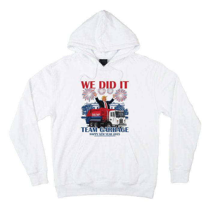 We Did It Team Garbage Trump 2025 Happy New Year Patriotic Hoodie