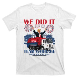 We Did It Team Garbage Trump 2025 Happy New Year Patriotic T-Shirt