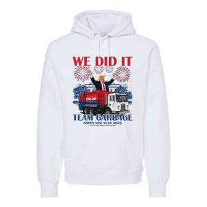 We Did It Team Garbage Trump 2025 Happy New Year Patriotic Premium Hoodie