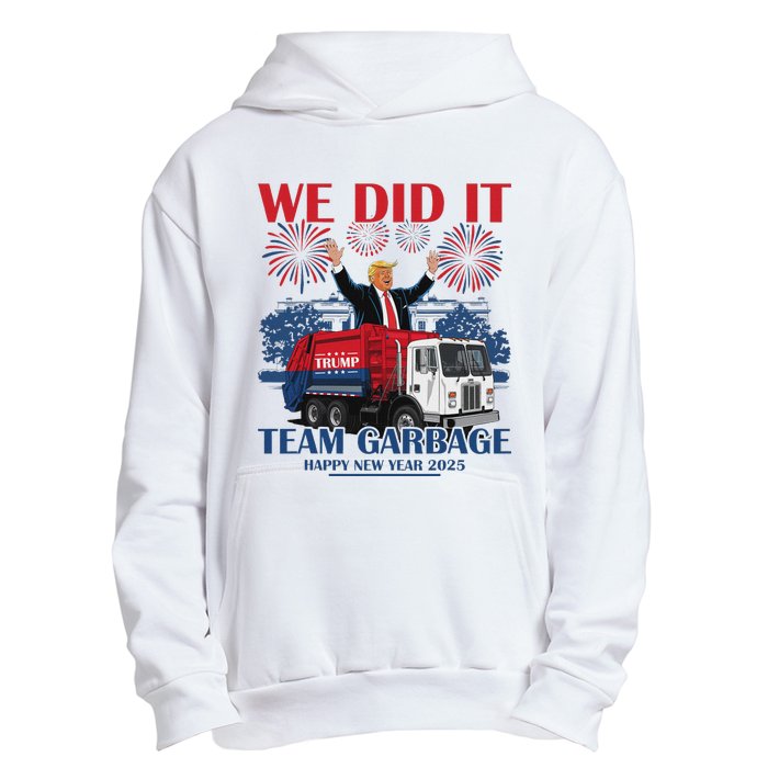 We Did It Team Garbage Trump 2025 Happy New Year Patriotic Urban Pullover Hoodie