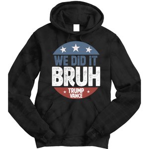 We Did It Bruh Trump Vance 47 Won Election 2024 Tie Dye Hoodie