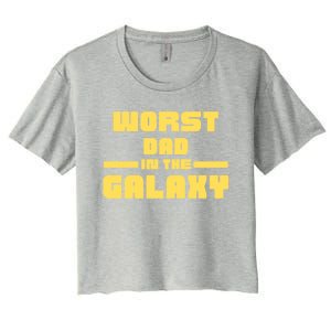 Worst Dad In The Galaxy Great Gift Women's Crop Top Tee