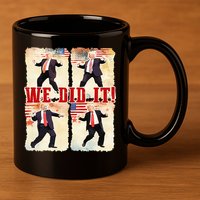 We Did It Trump Dancing Trump Inauguration Day 2025 47th 11oz C Handle Ceramic Mug