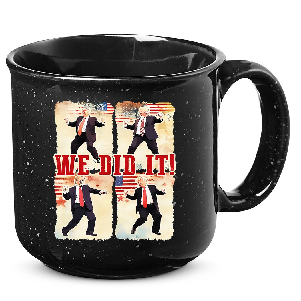 We Did It Trump Dancing Trump Inauguration Day 2025 47th 15oz Campfire Ceramic Mug