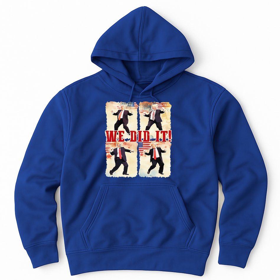 We Did It Trump Dancing Trump Inauguration Day 2025 47th Hoodie