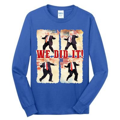 We Did It Trump Dancing Trump Inauguration Day 2025 47th Tall Long Sleeve T-Shirt