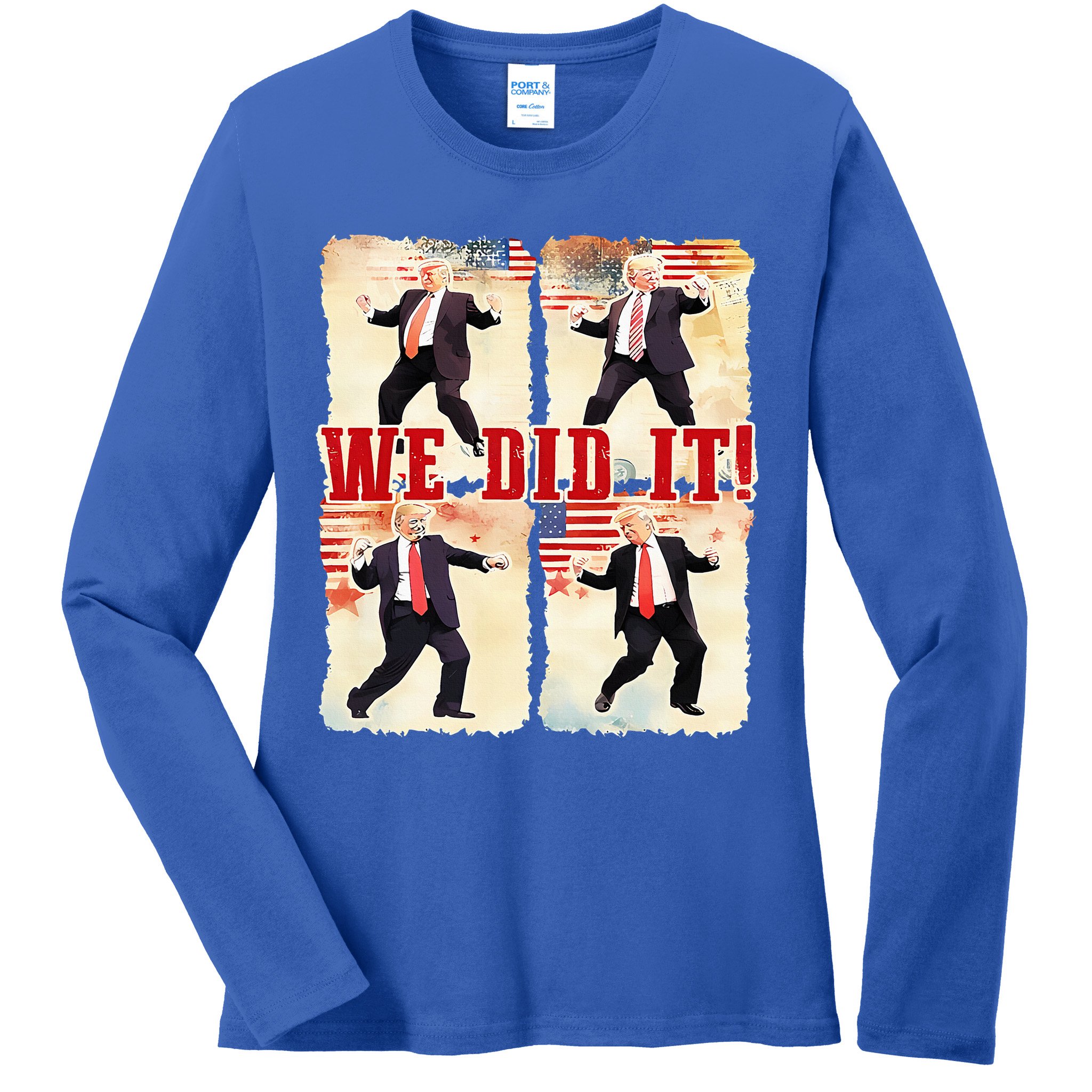 We Did It Trump Dancing Trump Inauguration Day 2025 47th Ladies Long Sleeve Shirt