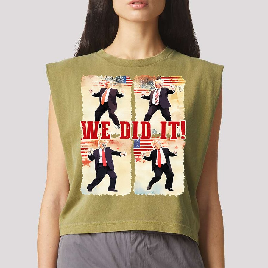 We Did It Trump Dancing Trump Inauguration Day 2025 47th Garment-Dyed Women's Muscle Tee