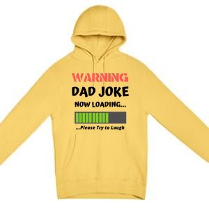 Warning Dad Joke Now Loading Please Try To Laugh Funny Gift Premium Pullover Hoodie