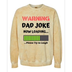 Warning Dad Joke Now Loading Please Try To Laugh Funny Gift Colorblast Crewneck Sweatshirt