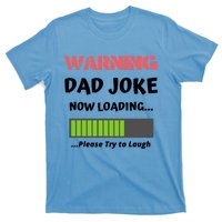 Warning Dad Joke Now Loading Please Try To Laugh Funny Gift T-Shirt