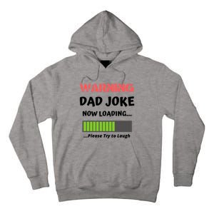 Warning Dad Joke Now Loading Please Try To Laugh Funny Gift Tall Hoodie