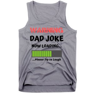 Warning Dad Joke Now Loading Please Try To Laugh Funny Gift Tank Top