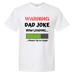 Warning Dad Joke Now Loading Please Try To Laugh Funny Gift Garment-Dyed Heavyweight T-Shirt