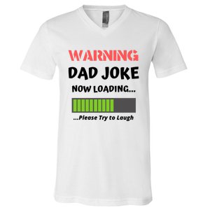 Warning Dad Joke Now Loading Please Try To Laugh Funny Gift V-Neck T-Shirt