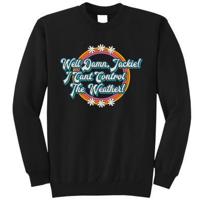 Well Damn Jackie 70s Lettering Novelty Funny Quote Design Sweatshirt