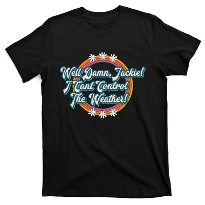 Well Damn Jackie 70s Lettering Novelty Funny Quote Design T-Shirt