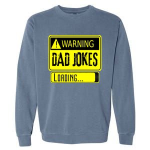 Warning Dad Jokes Loading Funny Dad Gift Garment-Dyed Sweatshirt