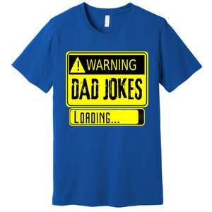 Warning Dad Jokes Loading Funny Dad Gift Premium T-Shirt