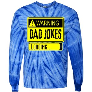 Warning Dad Jokes Loading Funny Dad Gift Tie-Dye Long Sleeve Shirt