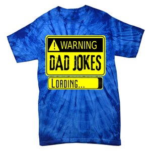 Warning Dad Jokes Loading Funny Dad Gift Tie-Dye T-Shirt