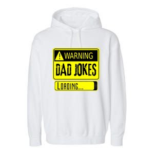 Warning Dad Jokes Loading Funny Dad Gift Garment-Dyed Fleece Hoodie