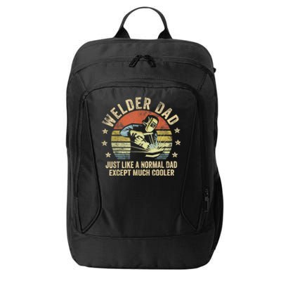 Welder Dad Just Like A Normal Dad Except Much Cooler Welding City Backpack