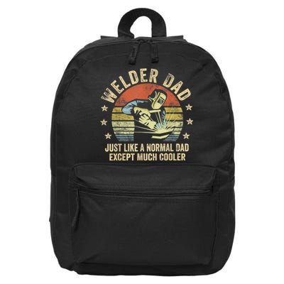 Welder Dad Just Like A Normal Dad Except Much Cooler Welding 16 in Basic Backpack