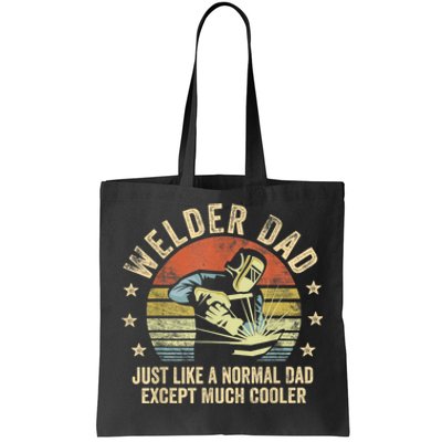 Welder Dad Just Like A Normal Dad Except Much Cooler Welding Tote Bag