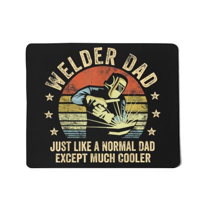 Welder Dad Just Like A Normal Dad Except Much Cooler Welding Mousepad