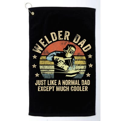 Welder Dad Just Like A Normal Dad Except Much Cooler Welding Platinum Collection Golf Towel