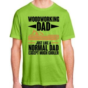 Woodworking Dad Just Like A Normal Dad Except Much Cooler Adult ChromaSoft Performance T-Shirt