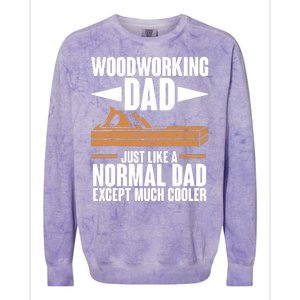 Woodworking Dad Just Like A Normal Dad Except Much Cooler Colorblast Crewneck Sweatshirt