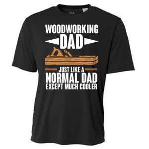 Woodworking Dad Just Like A Normal Dad Except Much Cooler Cooling Performance Crew T-Shirt