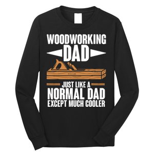 Woodworking Dad Just Like A Normal Dad Except Much Cooler Long Sleeve Shirt