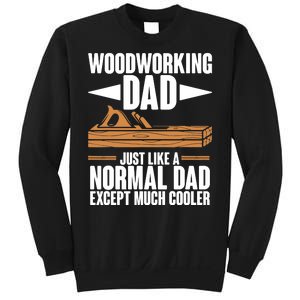 Woodworking Dad Just Like A Normal Dad Except Much Cooler Sweatshirt