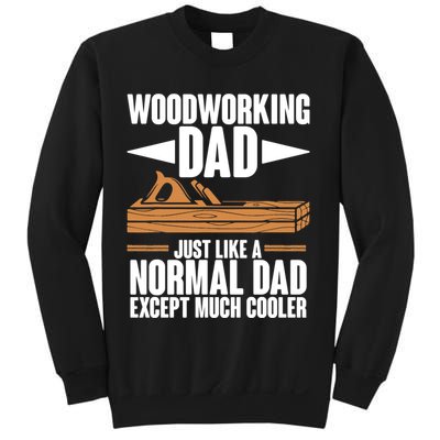 Woodworking Dad Just Like A Normal Dad Except Much Cooler Sweatshirt