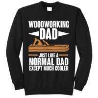 Woodworking Dad Just Like A Normal Dad Except Much Cooler Sweatshirt