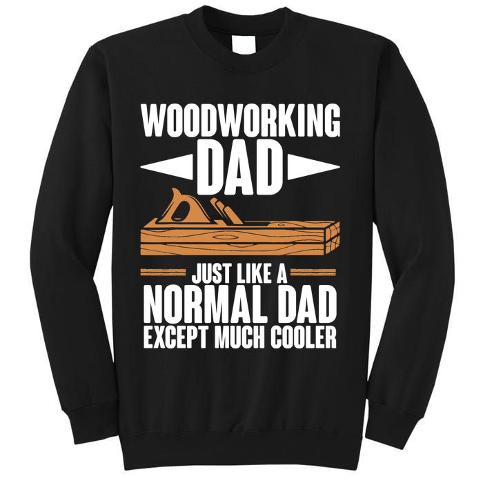 Woodworking Dad Just Like A Normal Dad Except Much Cooler Sweatshirt
