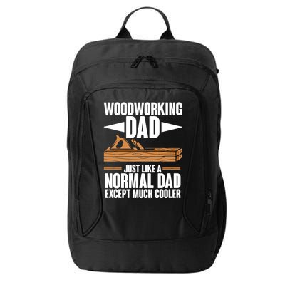 Woodworking Dad Just Like A Normal Dad Except Much Cooler City Backpack