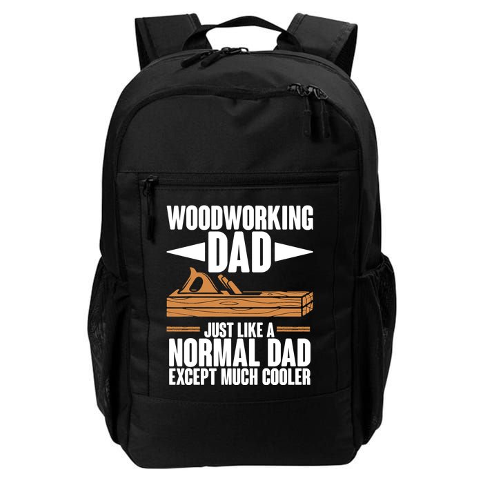 Woodworking Dad Just Like A Normal Dad Except Much Cooler Backpack