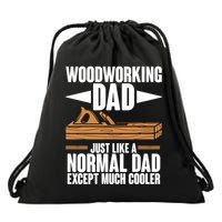 Woodworking Dad Just Like A Normal Dad Except Much Cooler Drawstring Bag